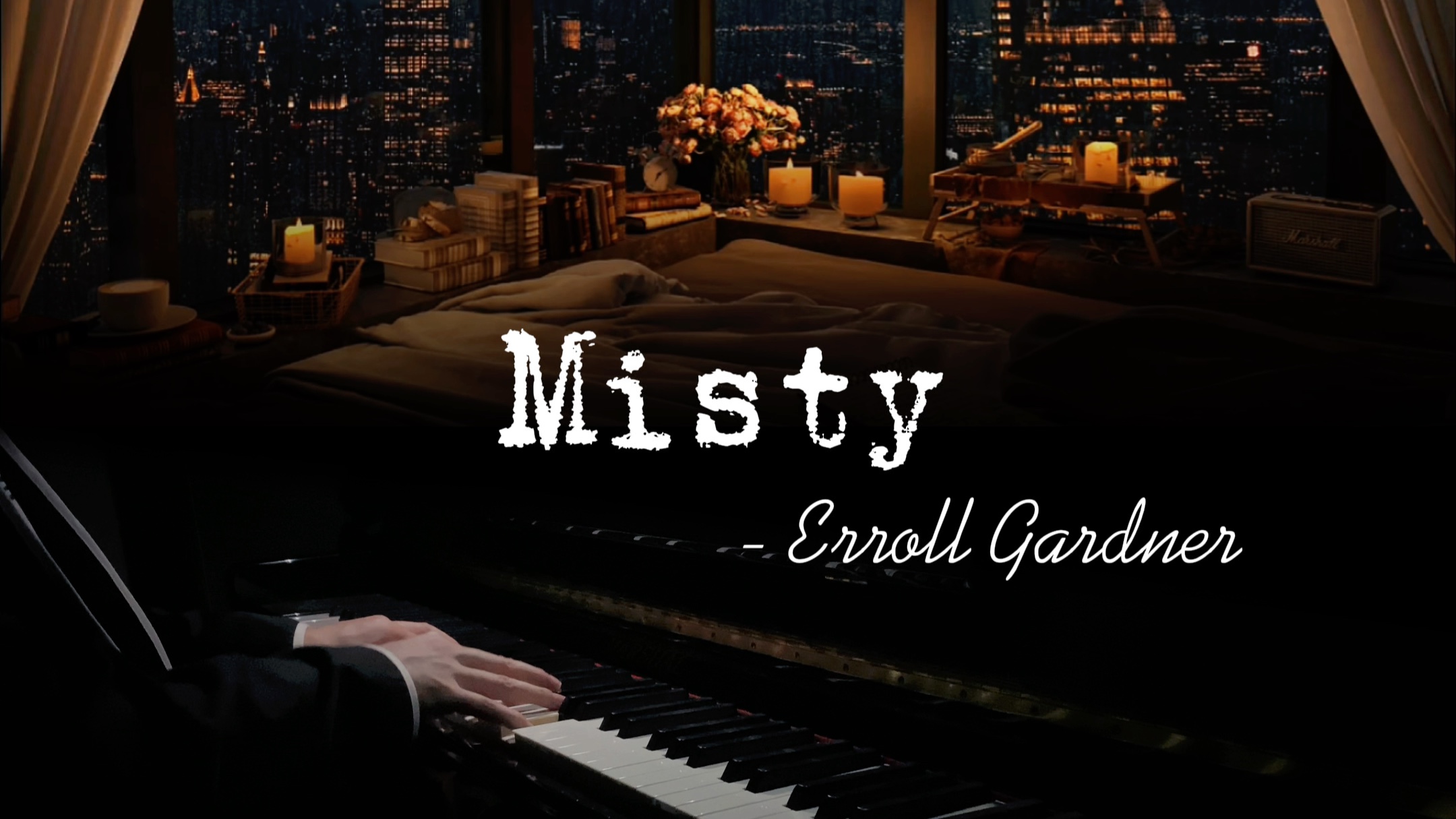 爵士钢琴即兴演奏《Misty》哔哩哔哩bilibili