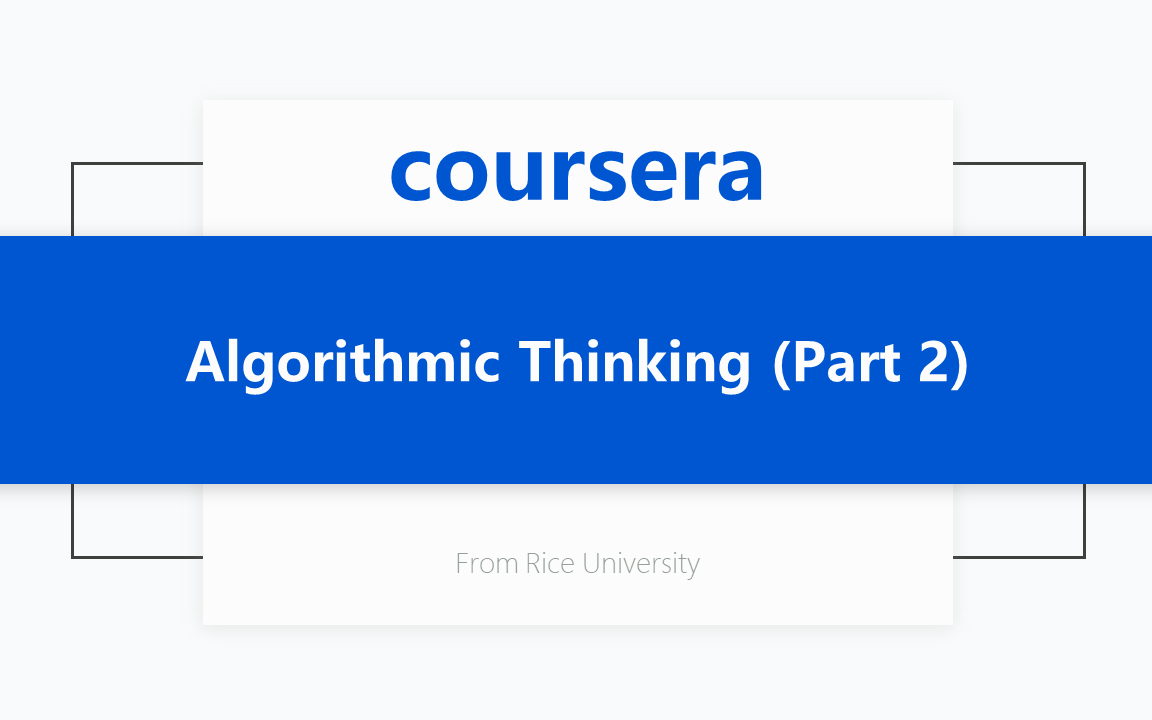 [Coursera公开课] [计算机基础 专项课程6/6] 算法思维(第2部分)哔哩哔哩bilibili