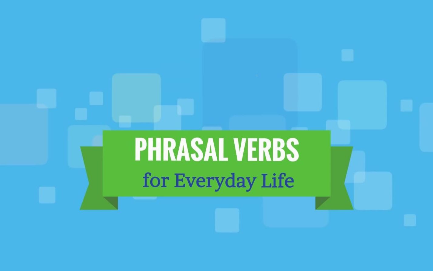 [图]【看视频学英语】日常生活中的英语短语动词（English Phrasal Verbs for Everyday Life）