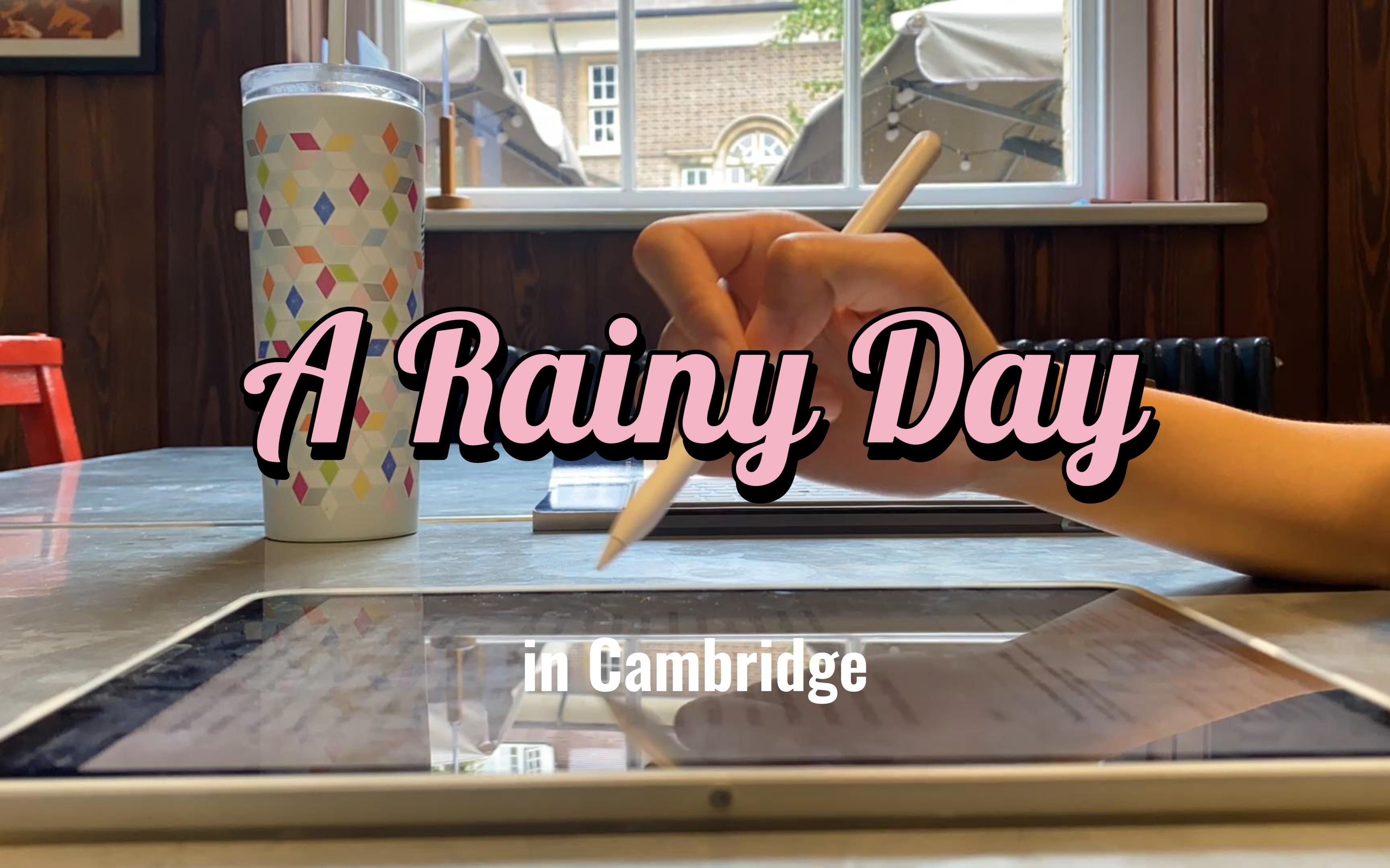 [图]剑桥日记🌧️A rainy day in Cambridge｜雨中狂奔的小狐狸｜雨天咖啡厅学习｜宅家学习健身｜了了学姐