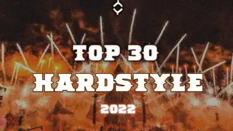 Top 30 Hardstyle Tracks Of 2022