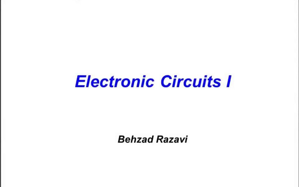 [图]Razavi Electronics 1，LEC 1-45[全]，拉扎维模拟集成电路1