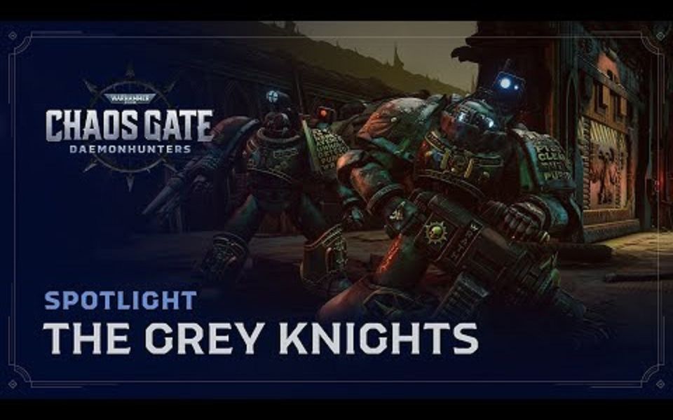 [图][战锤40K混沌之门:恶魔猎手] Spotlight - The Grey Knights