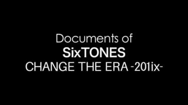 SixTONES】CHANGE THE ERA -201ix- 单独演唱会纪录片（making）_哔哩哔