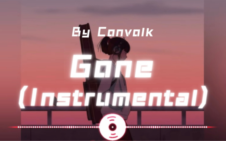 【Convolk】Gone instrumental slowed 抖音慢速BGM纯音乐哔哩哔哩bilibili