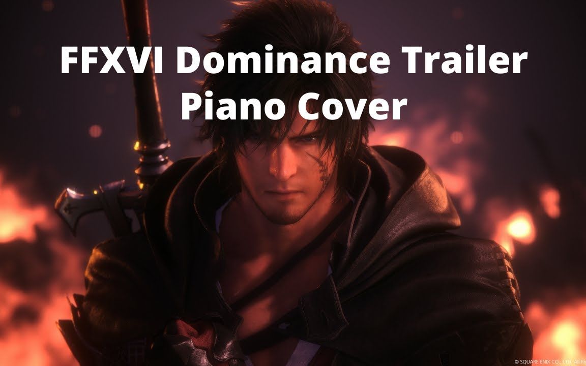 [图]【转载 FFXVI】最终幻想16 宣传片 BGM 钢琴版 Dominance Trailer Piano Cover