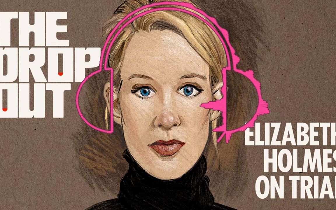 [图]【英语Podcast】The Dropout - Elizabeth Holmes on Trial