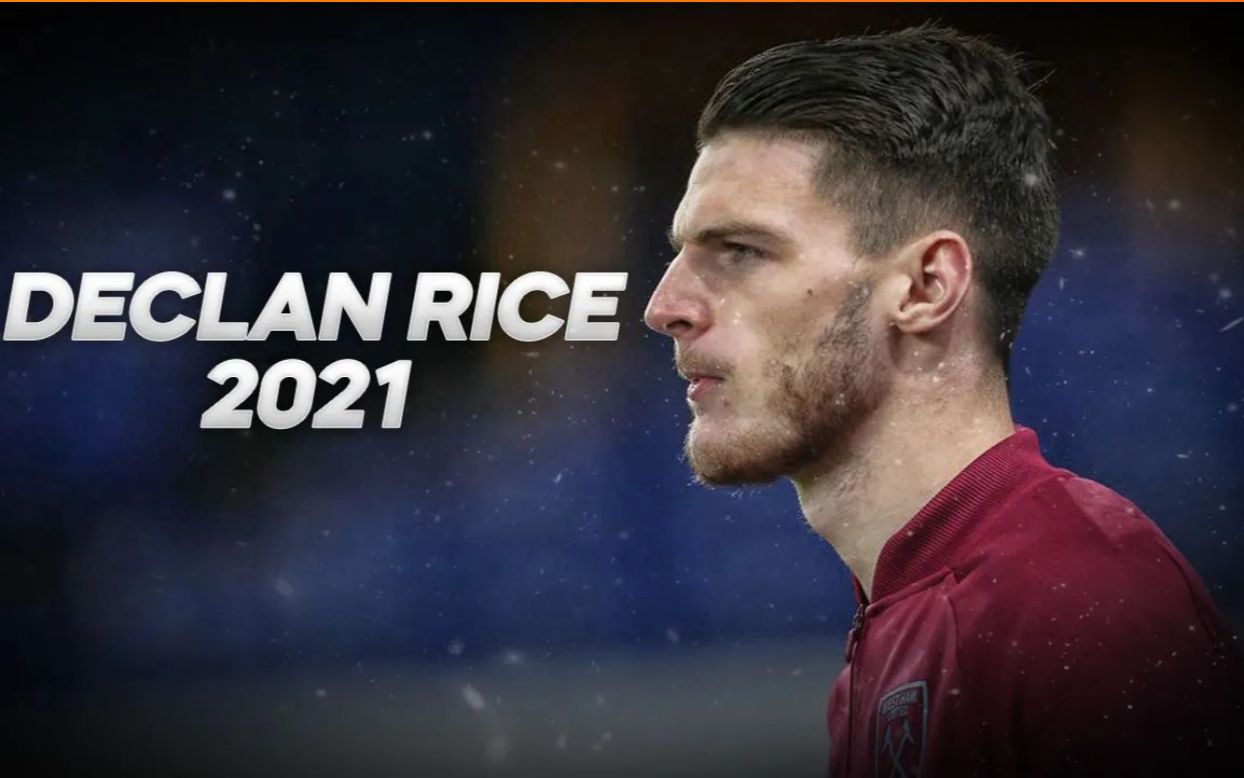 【搬运-个人集锦】英格兰后腰 赖斯 declan rice 2021集锦