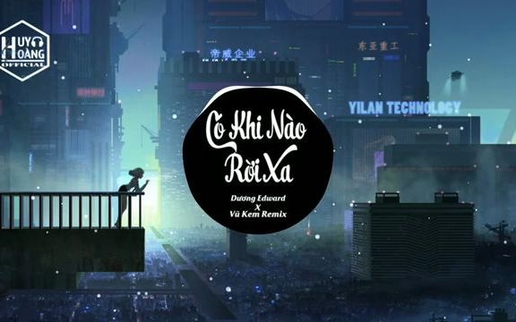 [图]Có Khi Nào Rời Xa Remix - Dương Edward x Vu Kem Remix -Nhạc Trẻ Remix