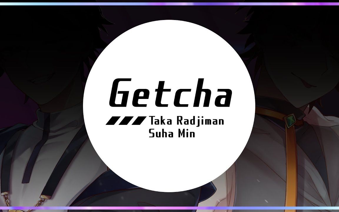 【中文字幕】Giga & KIRA  Getcha! (cover) / Taka Radjiman * Suha Min【にじさんじ】哔哩哔哩bilibili