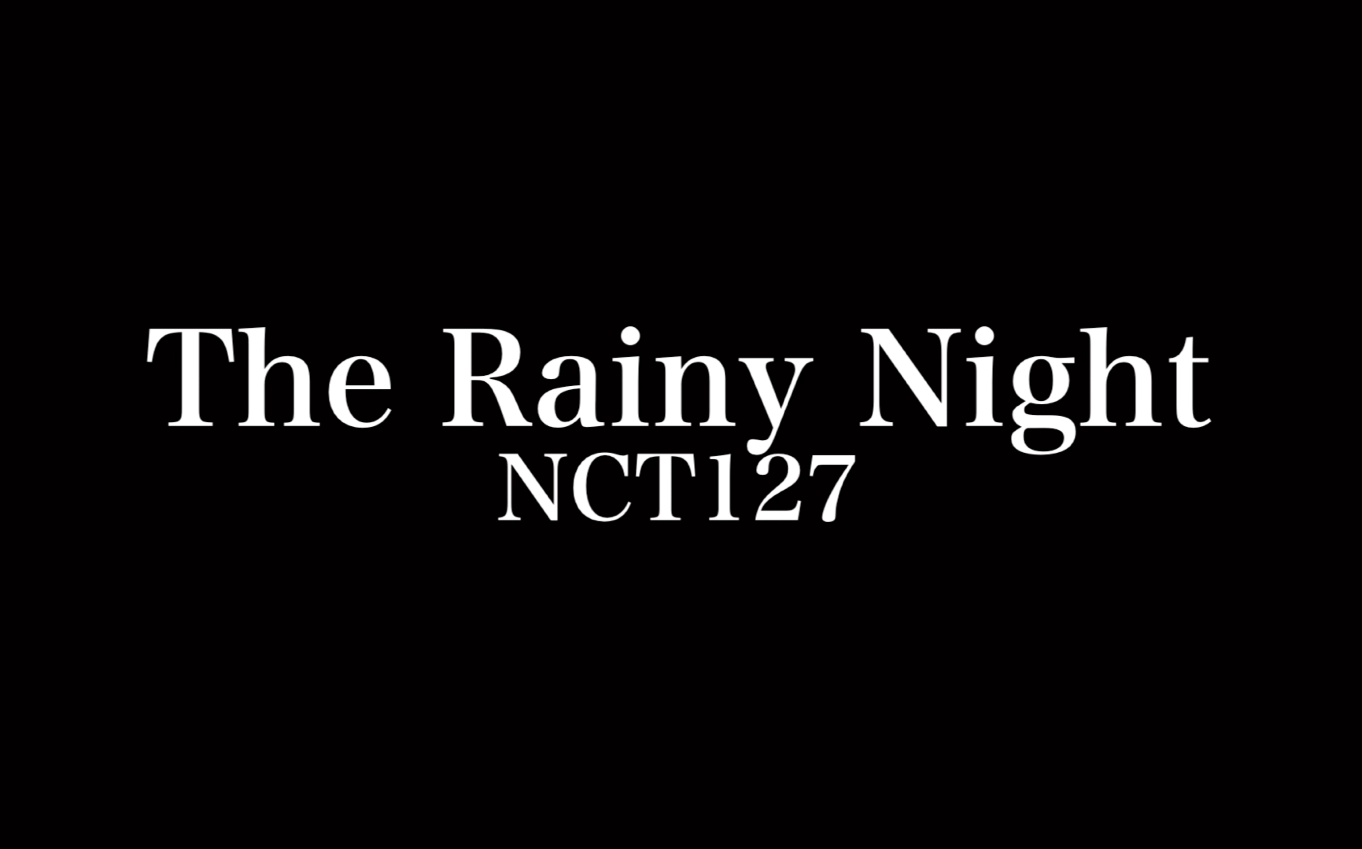 [图]【中文字幕】NCT127—The Rainy Night (FMV)