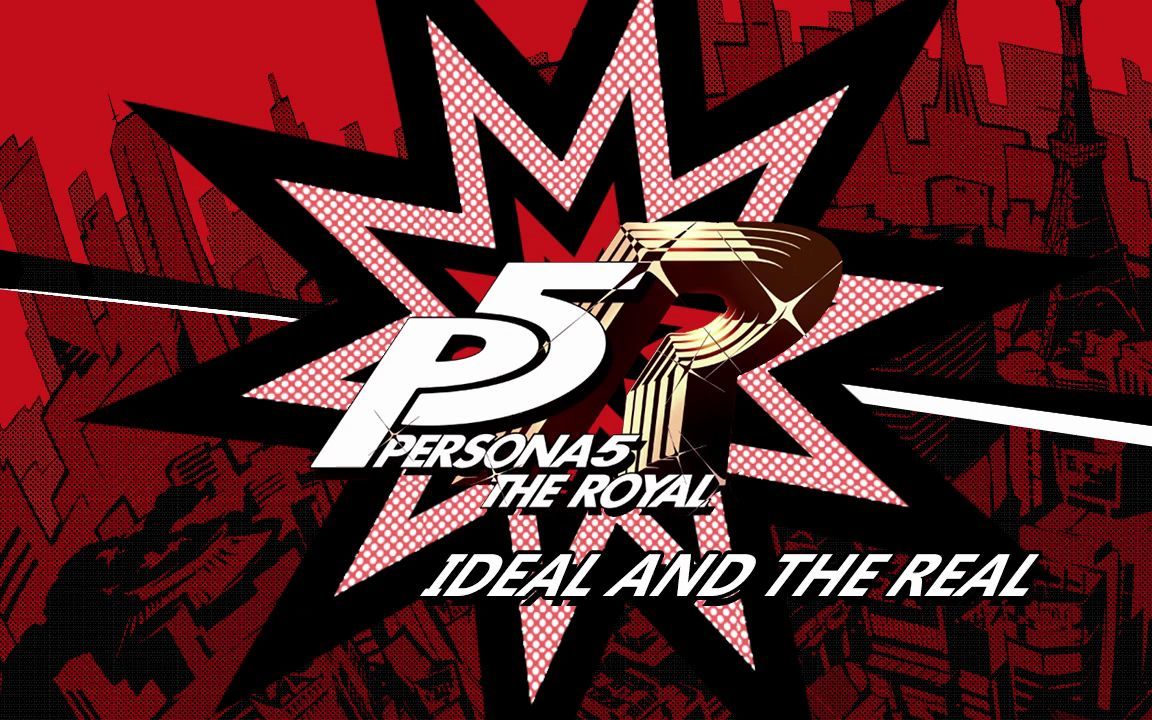 [图]Ideal and the Real - Persona 5 The Royal