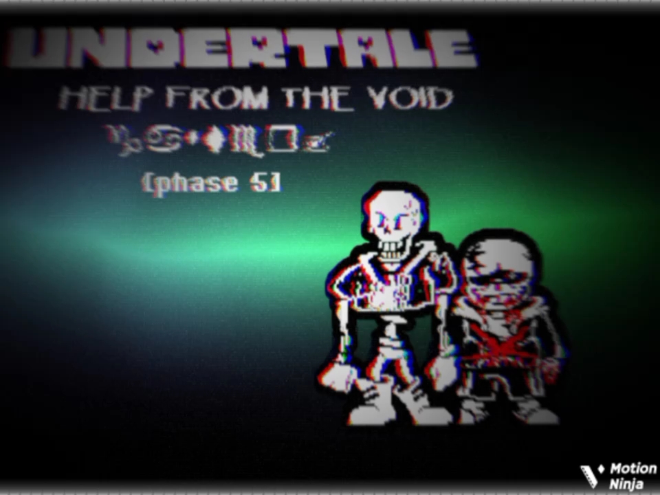 undertale:help from the void [phase5]