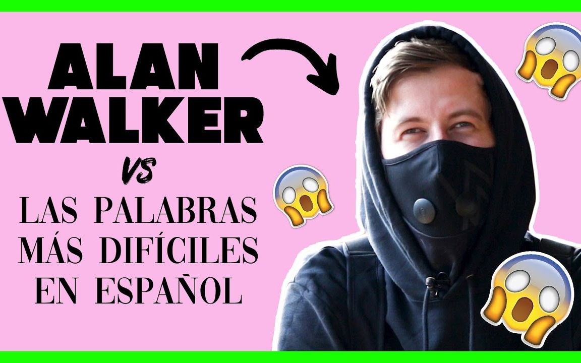 【西语】教主Alan Walker挑战西班牙语单词发音哔哩哔哩bilibili