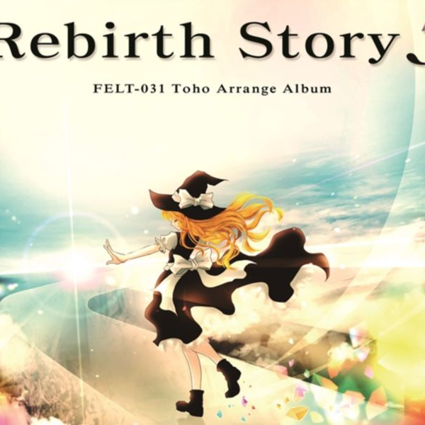 FELT 東方project 同人CD Rebirth story Ⅲ 東方project 東方