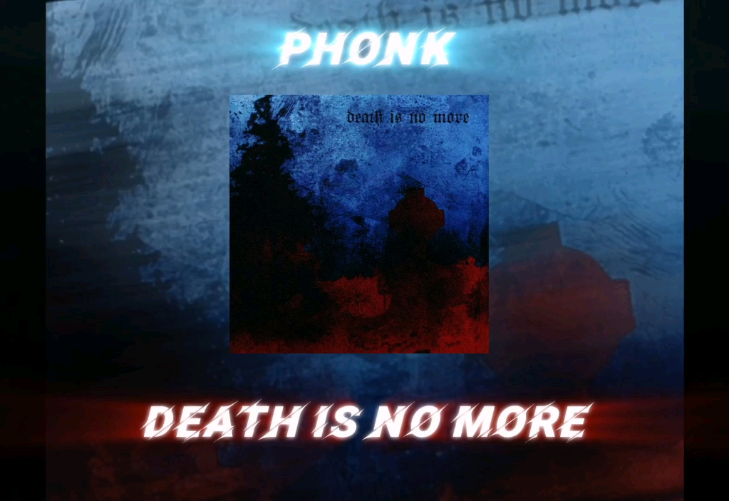 [图]PHONK推荐:Death is no more