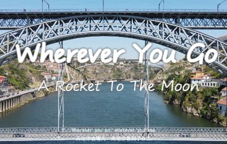 [图]《Wherever You Go》是一首轻快甜蜜的歌曲，来自乐队A Rocket To The Moon的作品。