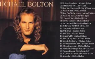 Download Video: 迈克尔波顿 情歌金曲合集 Michael Bolton Greatest Hits