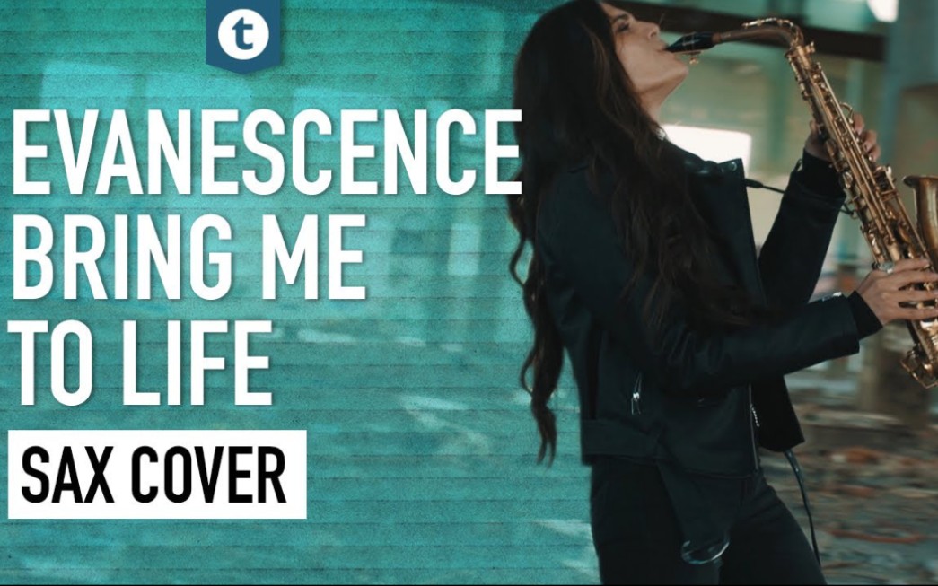 [图]【萨克斯】Evanescence-带我重生 《Bring me to Life》 Alexandra Ilieva | Thomann