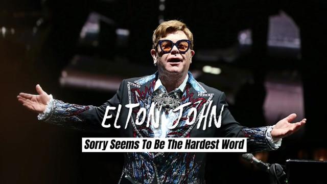 sorry seems to be the hardest word by elton john 埃尔顿·约翰