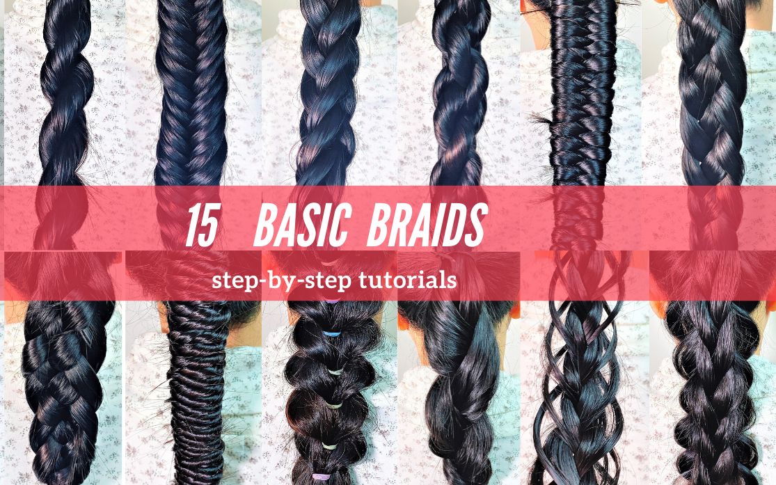 15 Basic Braids 『初学者必看的15种基础编发教学』两股编、三股编、三股蕾丝编、鱼骨编、麻花编、四股编、锁链编、五股编、扭转编、3D辫子、法国辫...