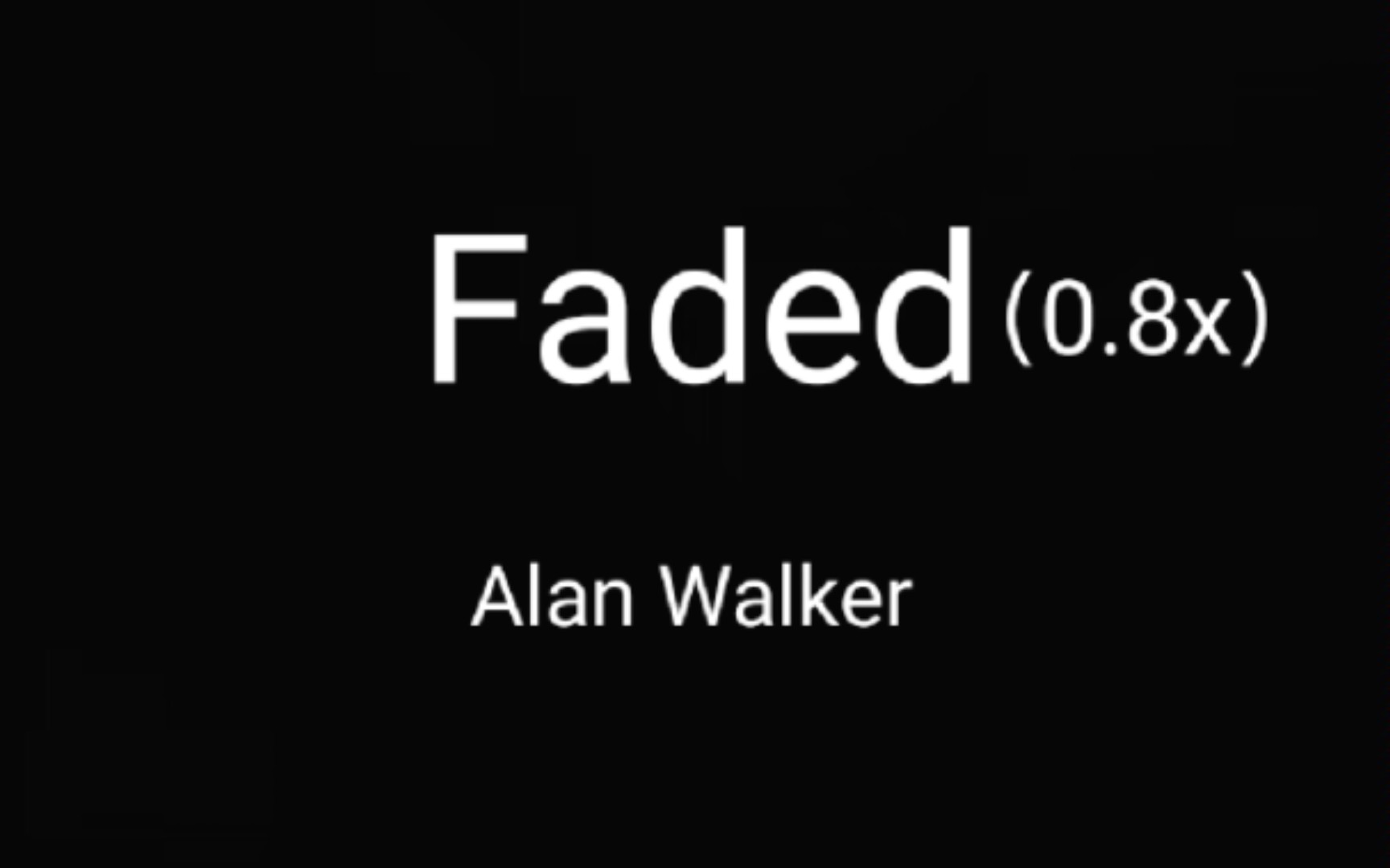 [图]慢速音乐《Faded》0.8x