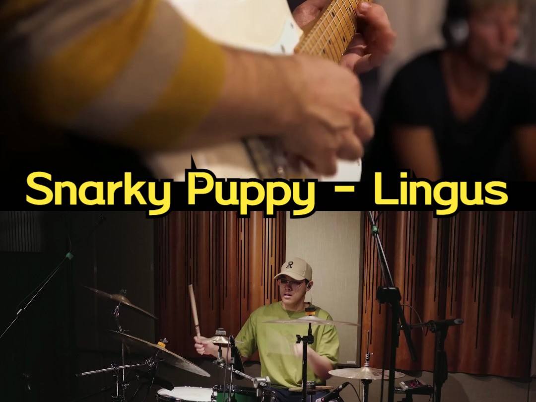 [图]完美复刻 Snarky Puppy - Lingus - 鼓手曾致搪