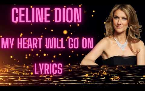 [图]Celine Dion - My Heart Will Go On (Lyrics)