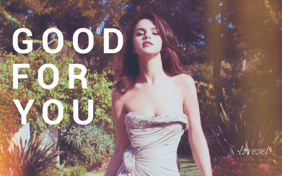 [图]【Selena Gomez】【自制MV】Good For You 英语字幕