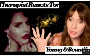 中英双语机翻Mend With Mere心理医生Therapist Reacts To: Young & Beautiful by Lana Del Rey