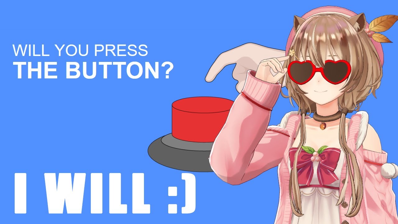 【WILL YOU PRESS THE BUTTON】W O U L D【Ayunda Risu】