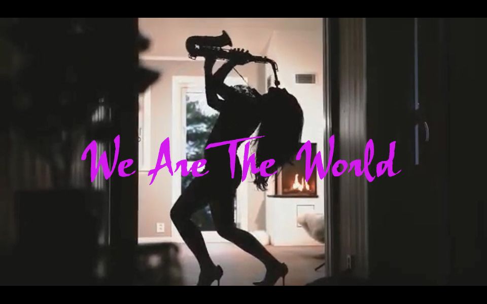 <全球共同抗疫情> We Are The World 网络联手 sax共同演绎哔哩哔哩bilibili