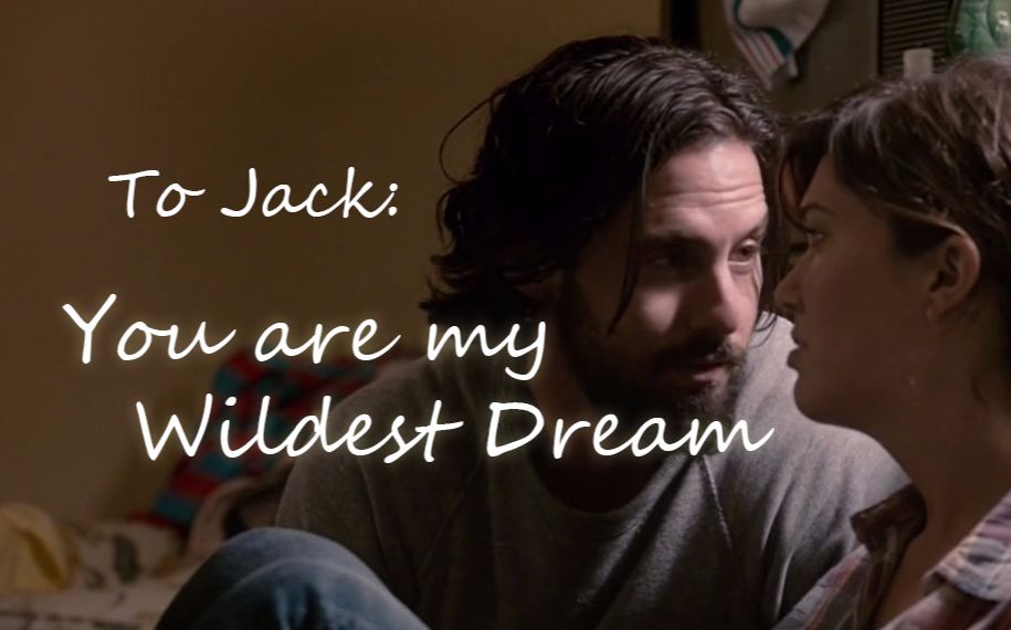 [图]【我们这一天 This Is US】To Jack: You are my Wildest Dream