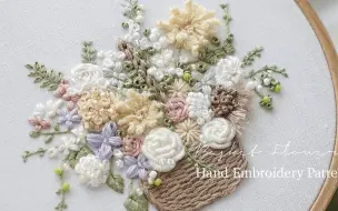 Download Video: 【slowly-embroidery】花篮与花卉刺绣教程Fresh Floral Basket Hand Embroidery