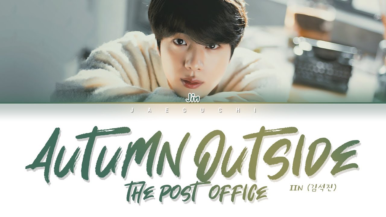 [图]【防弹少年团BTS】防弹少年团 JIN - (Autumn Outside The Post Office) (歌词 Eng/Rom/Han/)