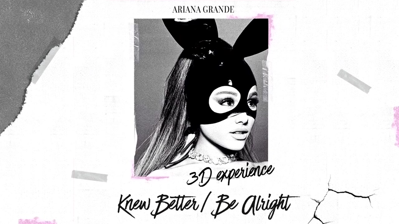 [图]【3D环绕】A妹ArianaGrande《Knew Better》+《Be Alright》（耳机党必备啊）