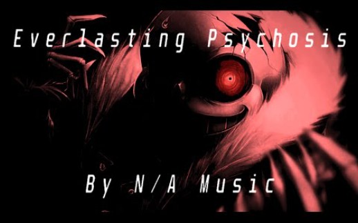 HORRORTALE/恐惧传说  Everlasting Psychosis/永恒的精神疾病 (Sans Battle Theme Commission)哔哩哔哩bilibili