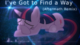 [图][MLP] I've Got to Find a Way (Aftermath Remix)