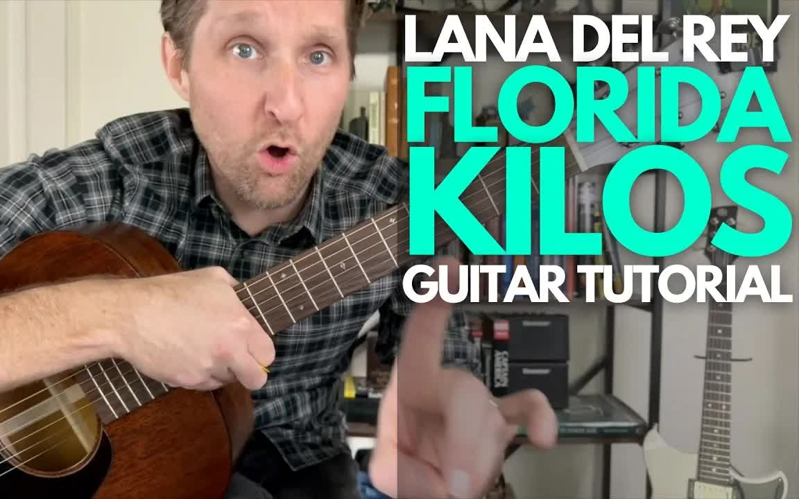 Florida Kilos by Lana Del Rey Guitar Tutorial  Guitar Lessons with Stuart!哔哩哔哩bilibili