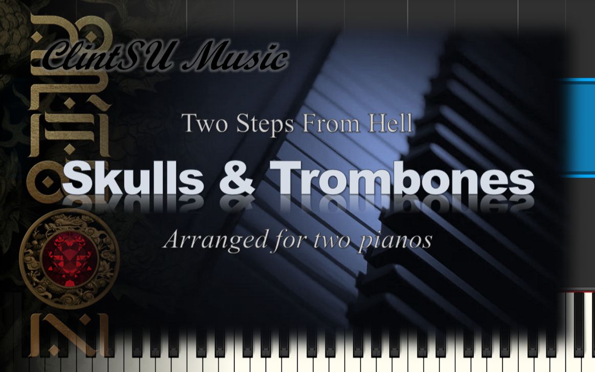 [图]【双钢琴版】Skulls & Trombones (by Two Steps From Hell)