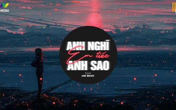 [图]♬ ANH NGHĨ EM TIẾC ANH SAO - SAA - Nhạc Trẻ EDM