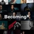 【BecomingX】来自世界上最具启发性的人的独特见解