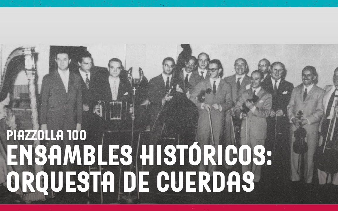 [图]Piazzolla100 | Ensambles históricos : Orquesta de Cuerdas（弦乐团）