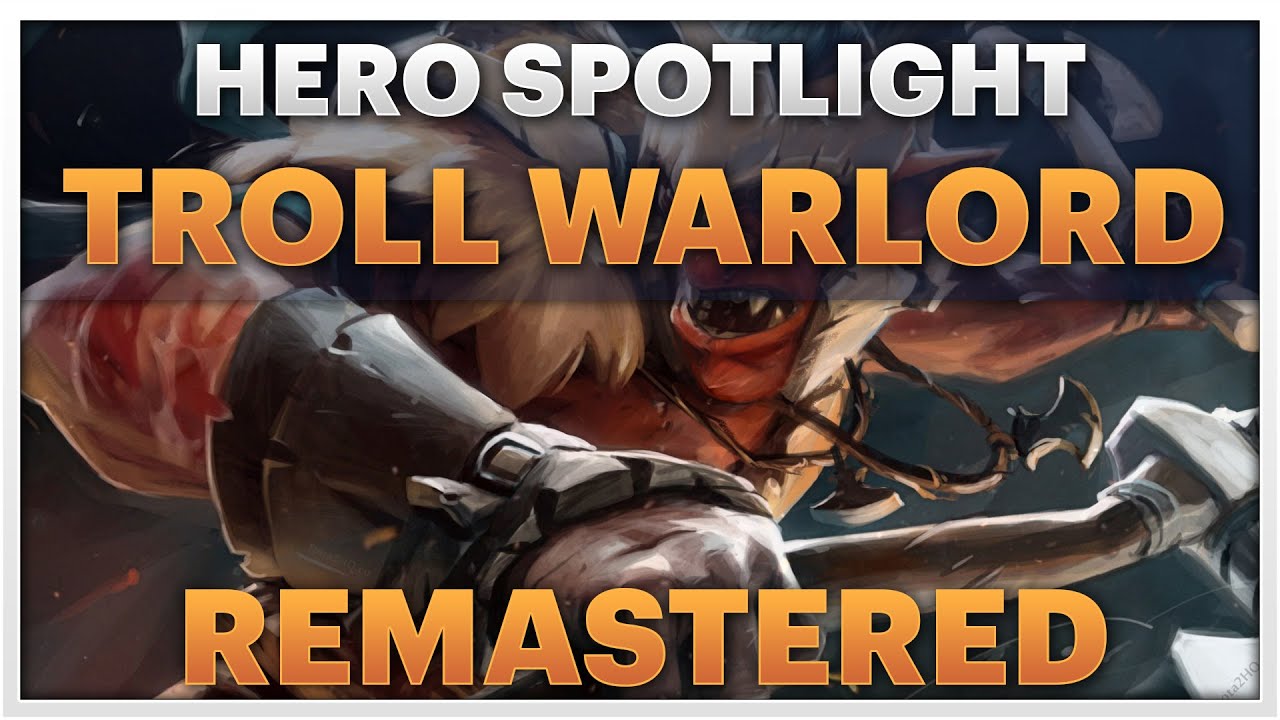 dota 2 remastered spotlight - troll warlord
