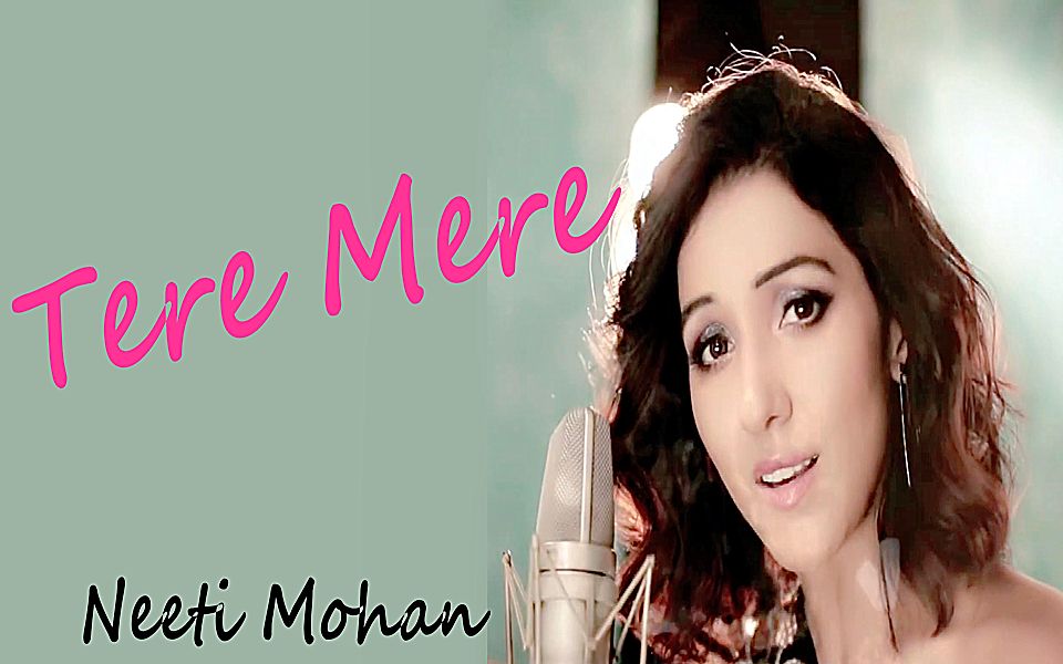 [图]【印度歌曲】印度女歌手 Neeti Mohan 歌曲 Tere Mere（Acoustics）