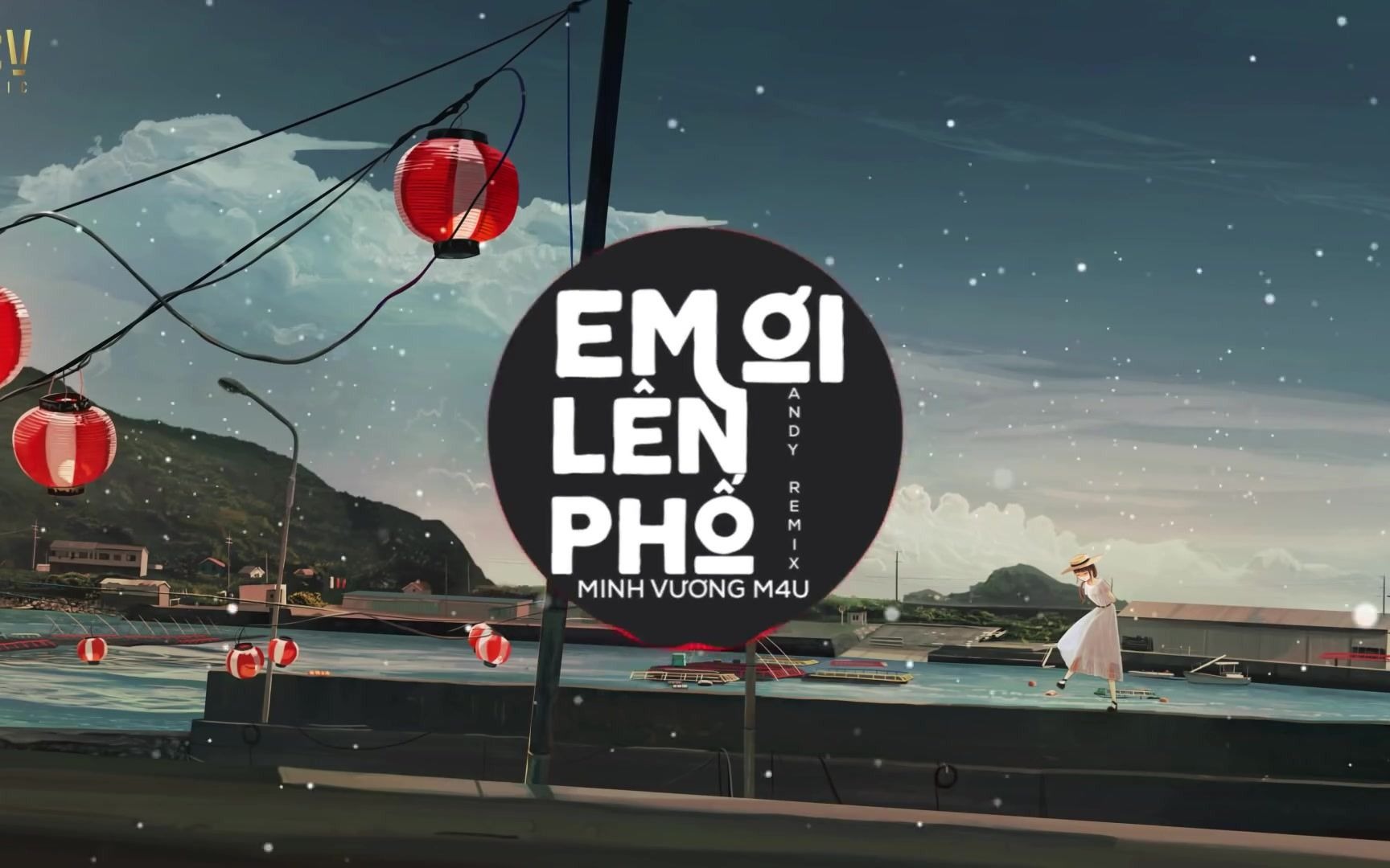 [图]Em Ơi Lên Phố (Andy Remix) - Minh Vương M4U