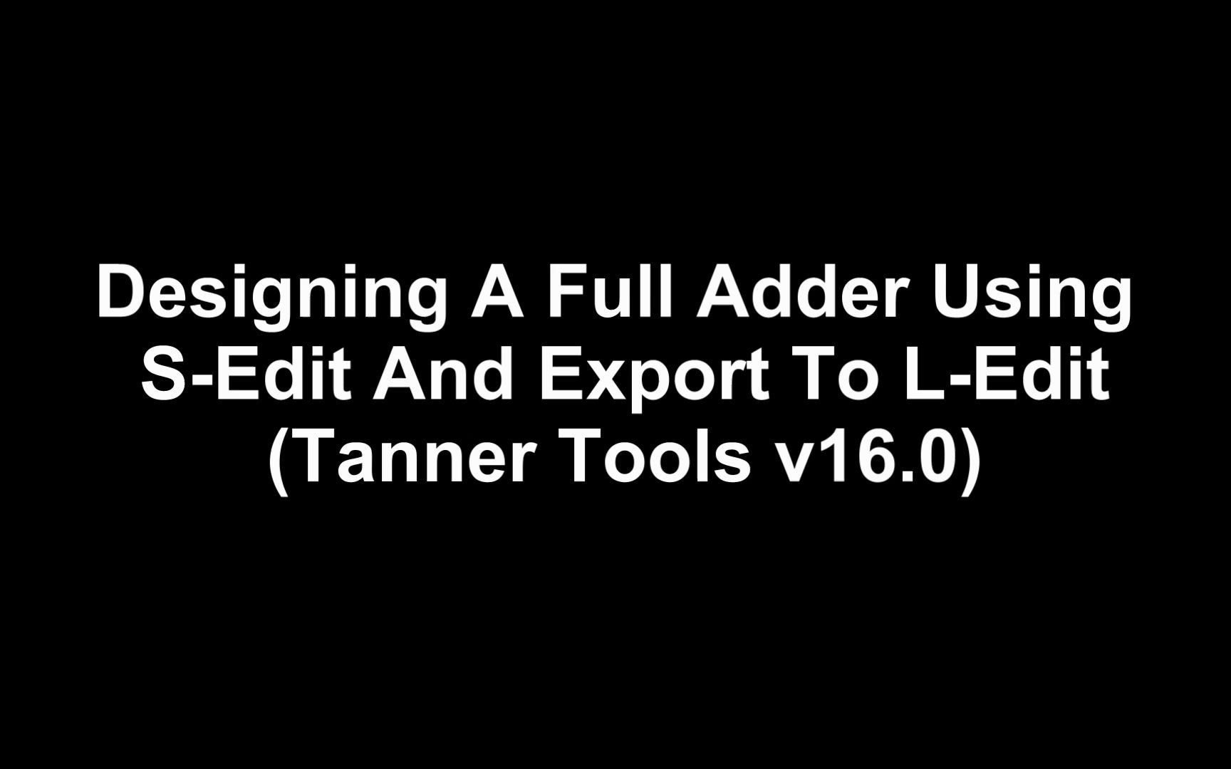 Tanner Tools 16.0教程 Full Adder Using SEdit and Export to LEdit哔哩哔哩bilibili