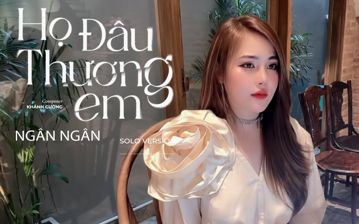 [图]【越南歌曲】Họ Đâu Thương Em - Phan Duy Anh - Ngân Ngân Cover | 他们不疼我