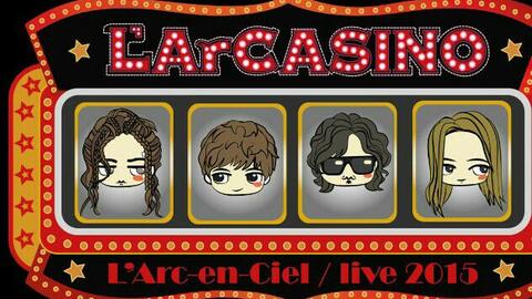 L'arc~en~ciel】LIVE 2015 LArCASINO-開場動畫_哔哩哔哩_bilibili