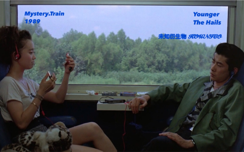 【神秘列车】The Hails「Younger」 | Mystery.Train.1989哔哩哔哩bilibili